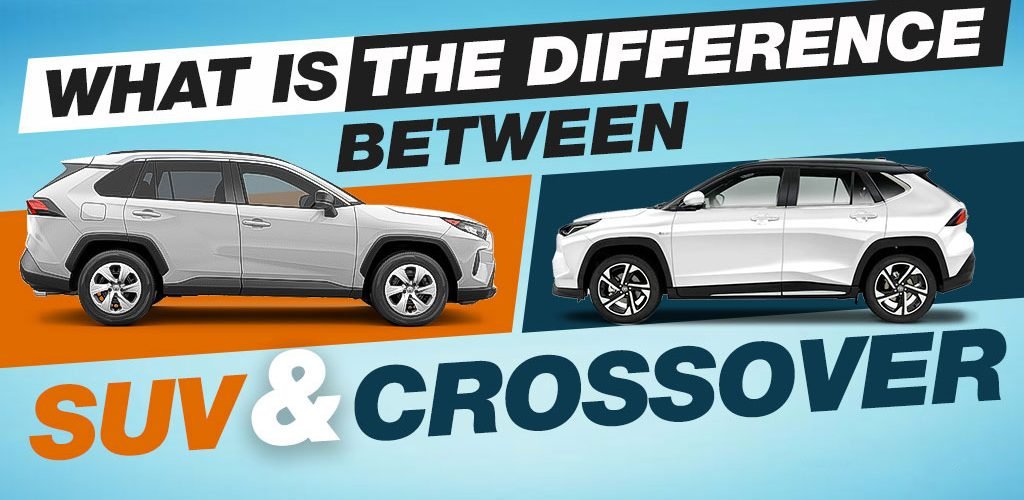 What Is The Difference Between A Crossover And An SUV – Pros & Cons